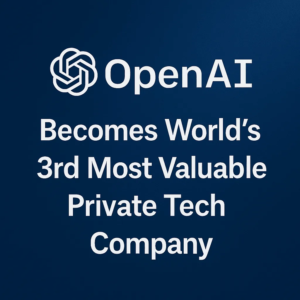 OpenAI Becomes World's 3rd Most Valuable Private Tech Company